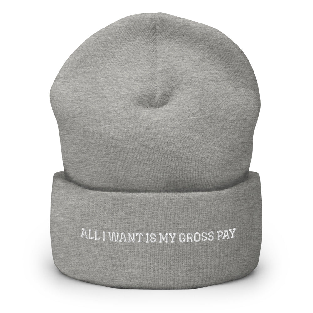 "ALL I WANT IS MY GROSS PAY" Beanie