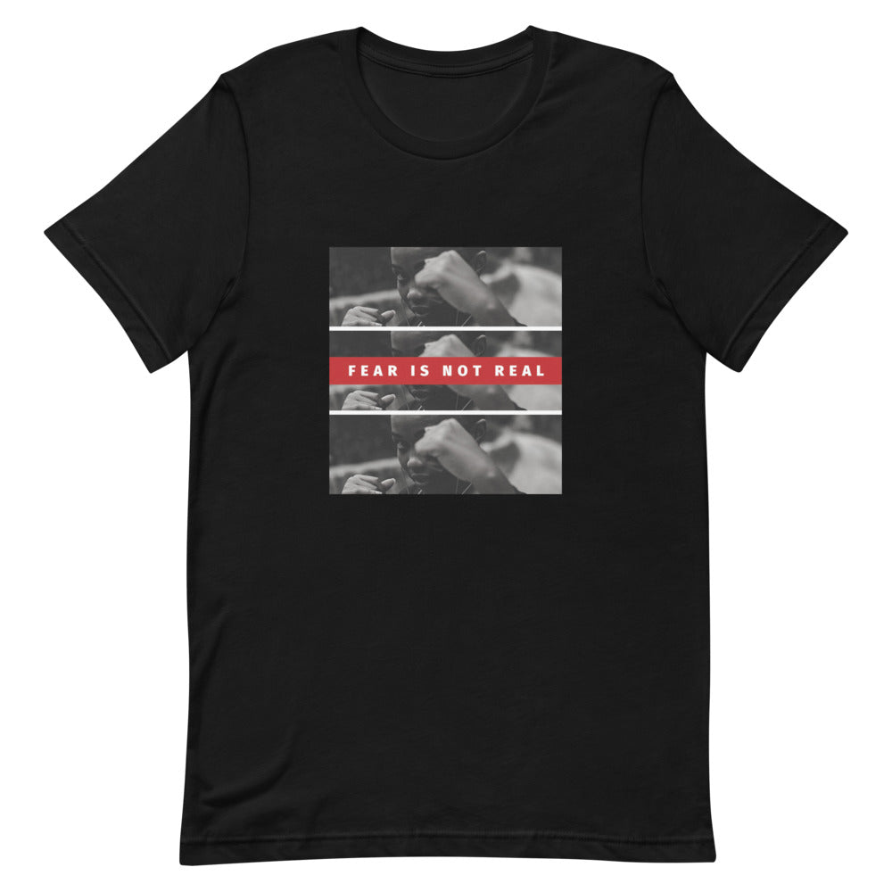 "FEAR IS NOT REAL" Unisex T-Shirt