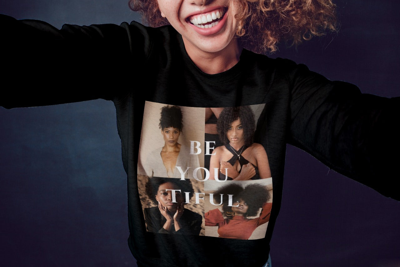 "BE YOU TIFUL" Black Queens Sweatshirt