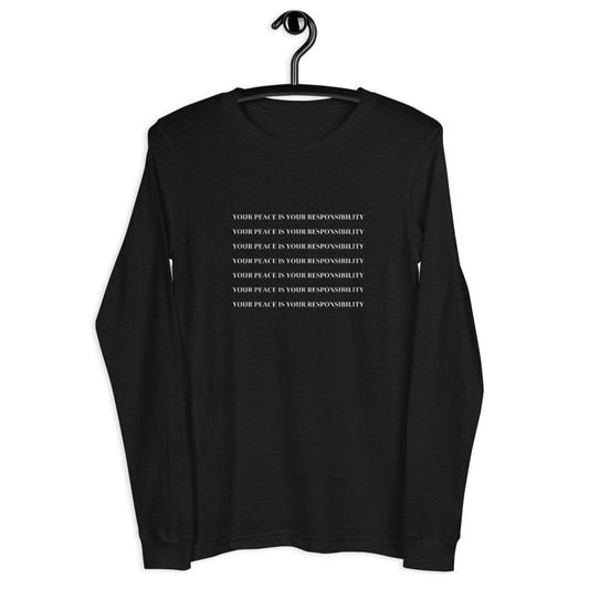 "YOUR PEACE IS YOUR RESPONSIBILITY" Long Sleeve Tee (Black)